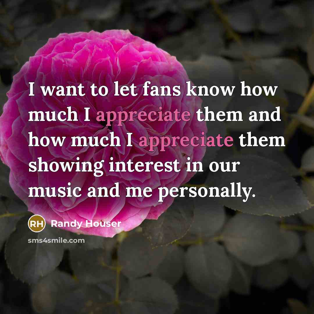“I want to let fans know how much I appreciate…” quote by Randy Houser