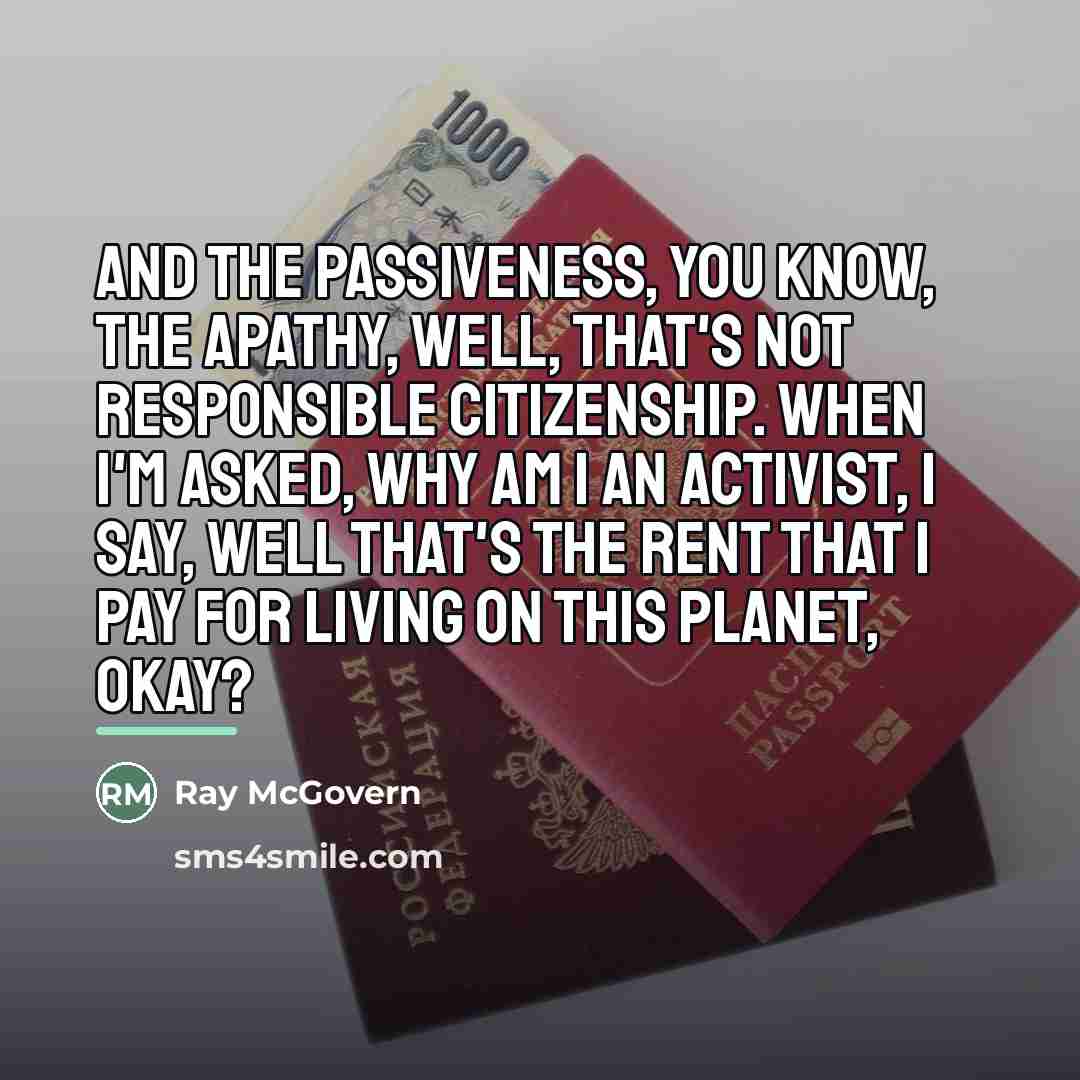 “And the passiveness, you know, the apathy, well, that's not…” quote by Ray McGovern