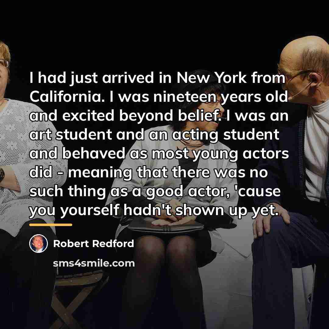 “I had just arrived in New York from California. I…” quote by Robert Redford