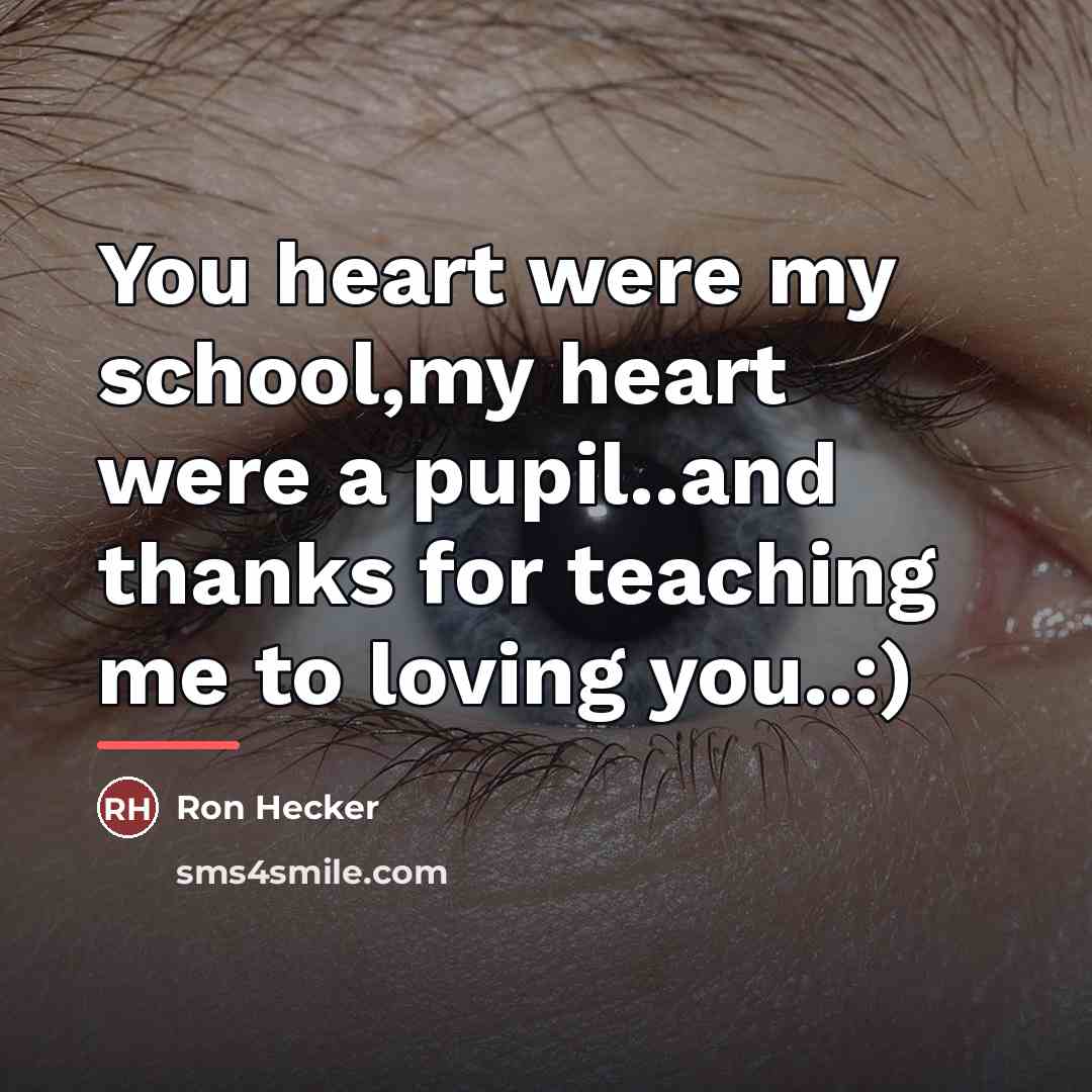 “You heart were my school,my heart were a pupil..and thanks…” quote by Ron Hecker
