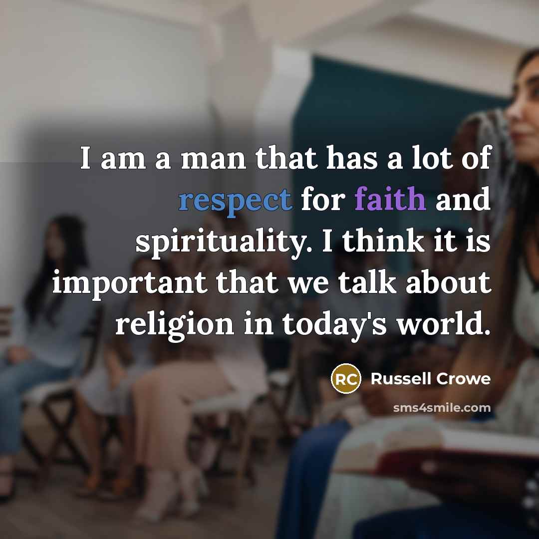 “I am a man that has a lot of respect…” quote by Russell Crowe