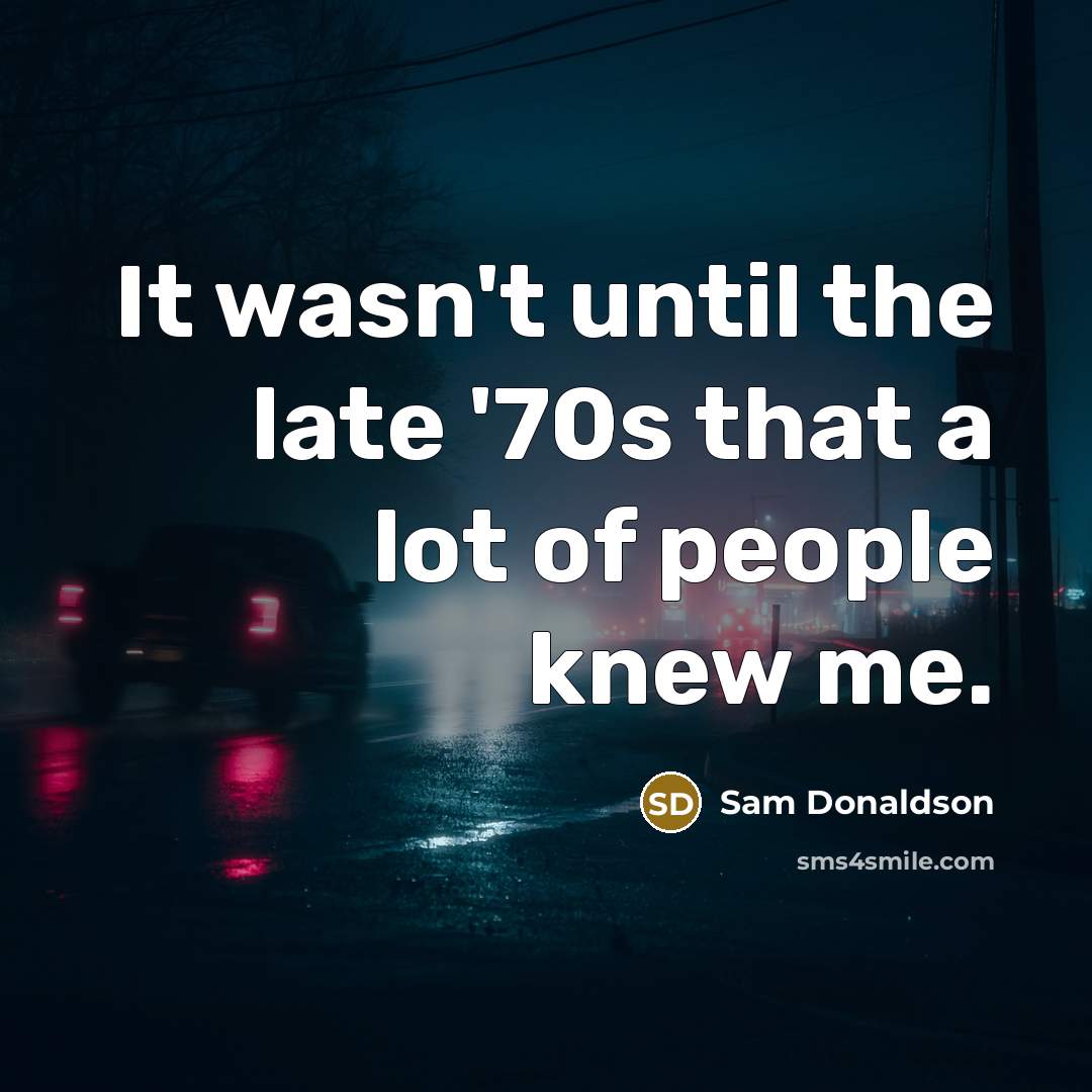 “It wasn't until the late '70s that a lot of…” quote by Sam Donaldson