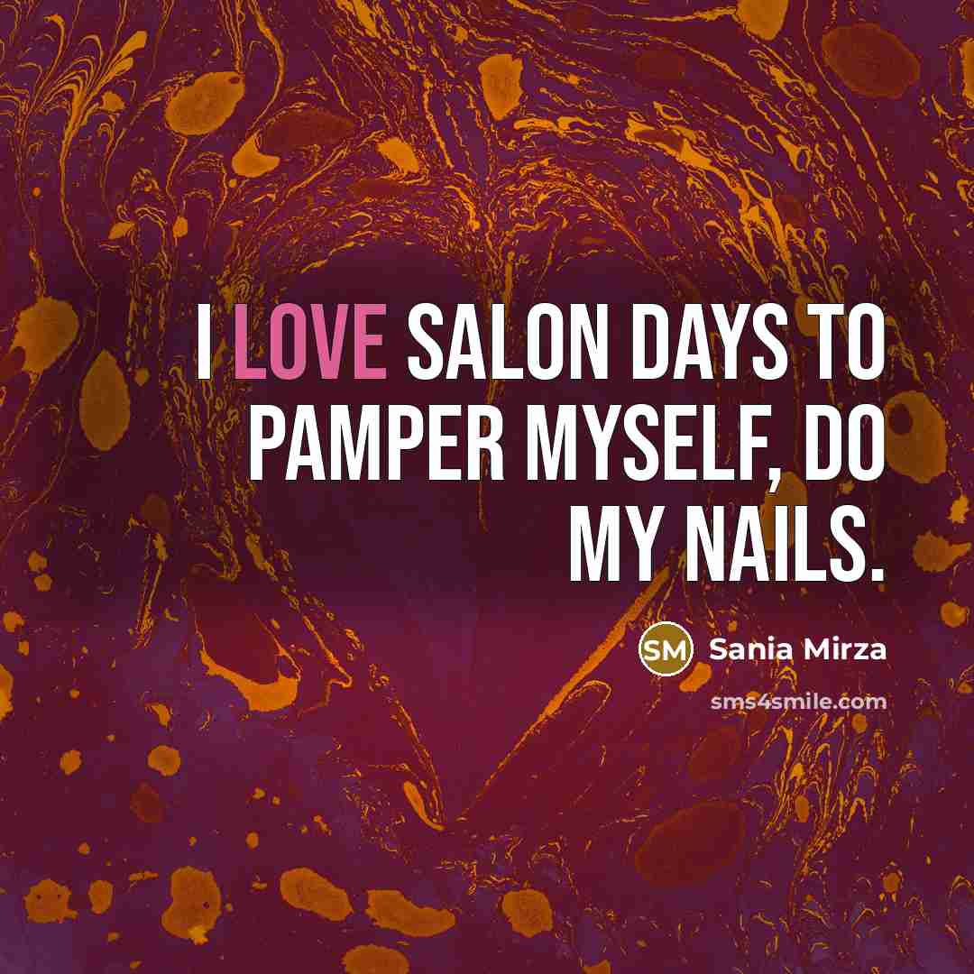 “I love salon days to pamper myself, do my nails.…” quote by Sania Mirza