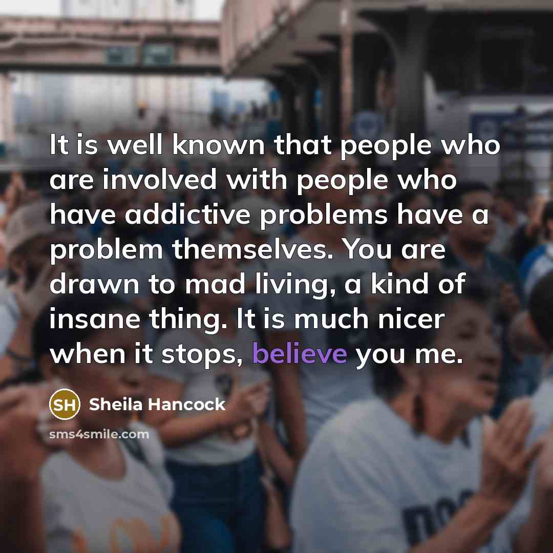 “It is well known that people who are involved with…” quote by Sheila Hancock