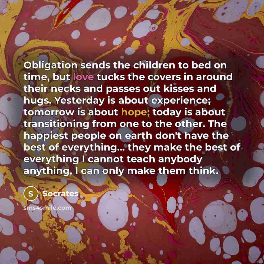 “Obligation sends the children to bed on time, but love…” quote by Socrates