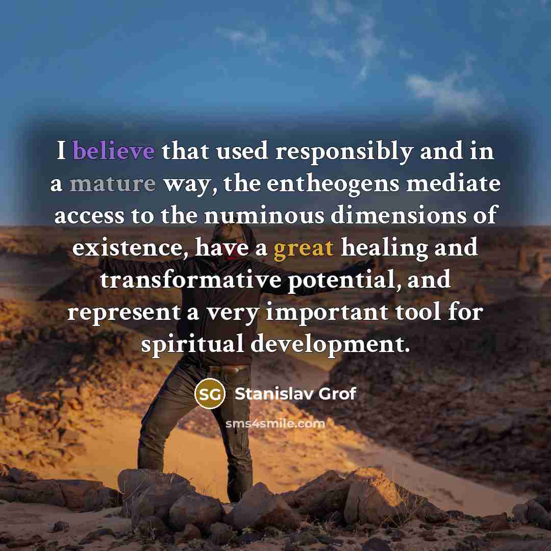 “I believe that used responsibly and in a mature way,…” quote by Stanislav Grof