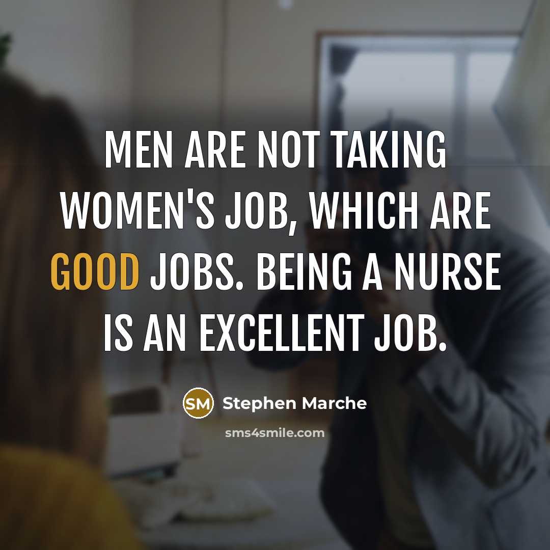“Men are not taking women's job, which are good jobs.…” quote by Stephen Marche