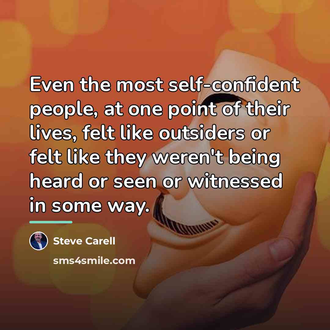 “Even the most self-confident people, at one point of their…” quote by Steve Carell