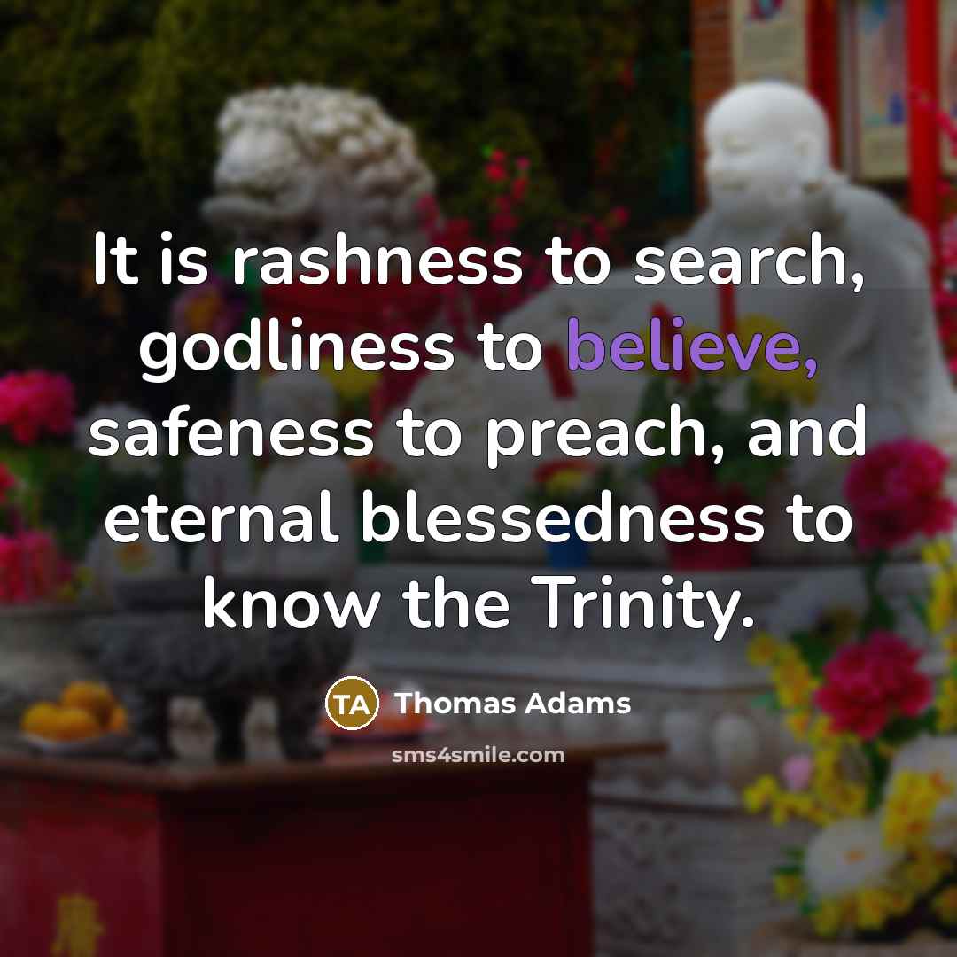 “It is rashness to search, godliness to believe, safeness to…” quote by Thomas Adams