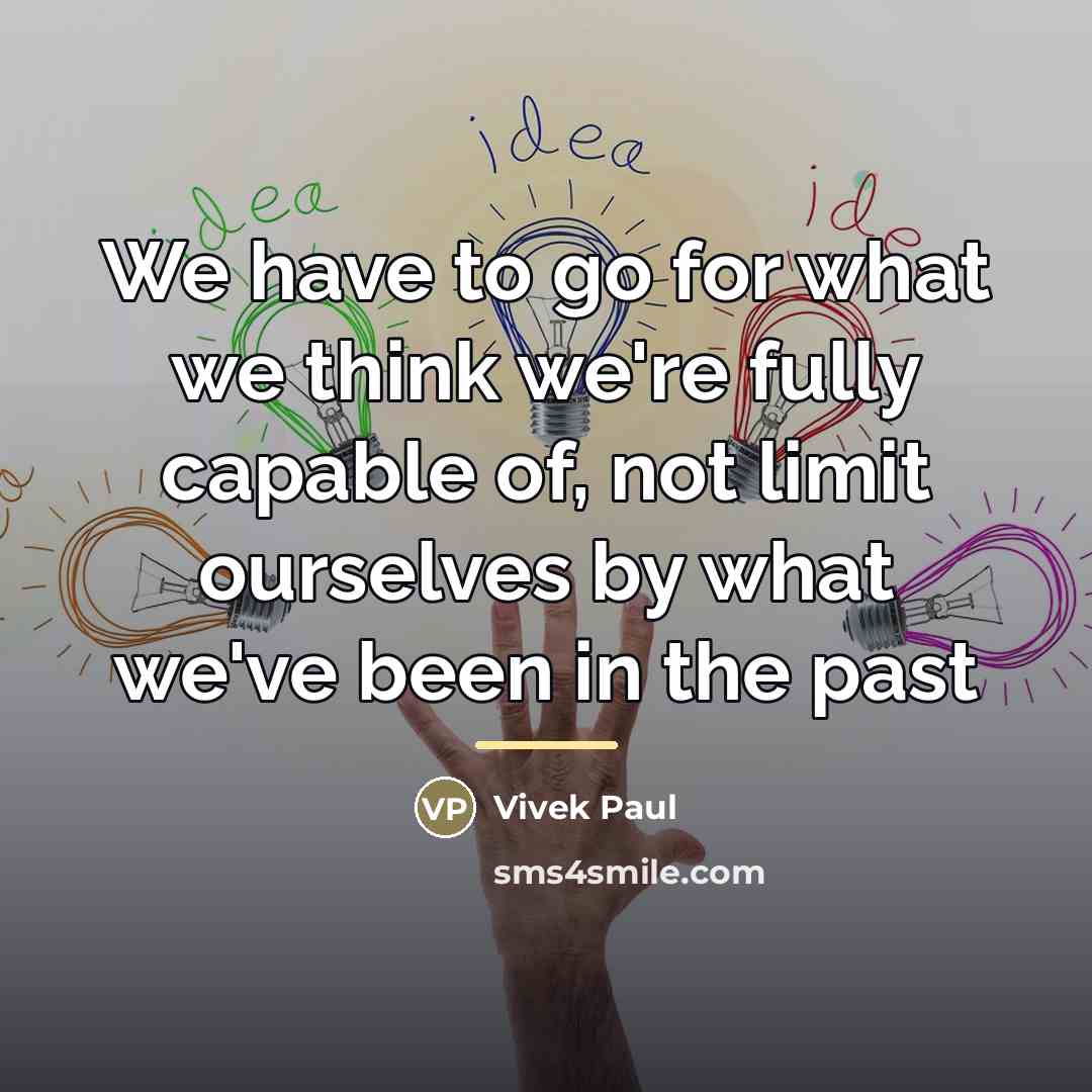 “We have to go for what we think we're fully…” quote by Vivek Paul