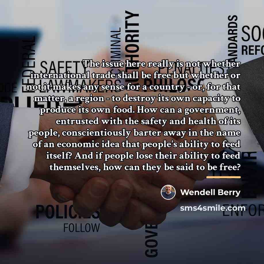 “The issue here really is not whether international trade shall…” quote by Wendell Berry