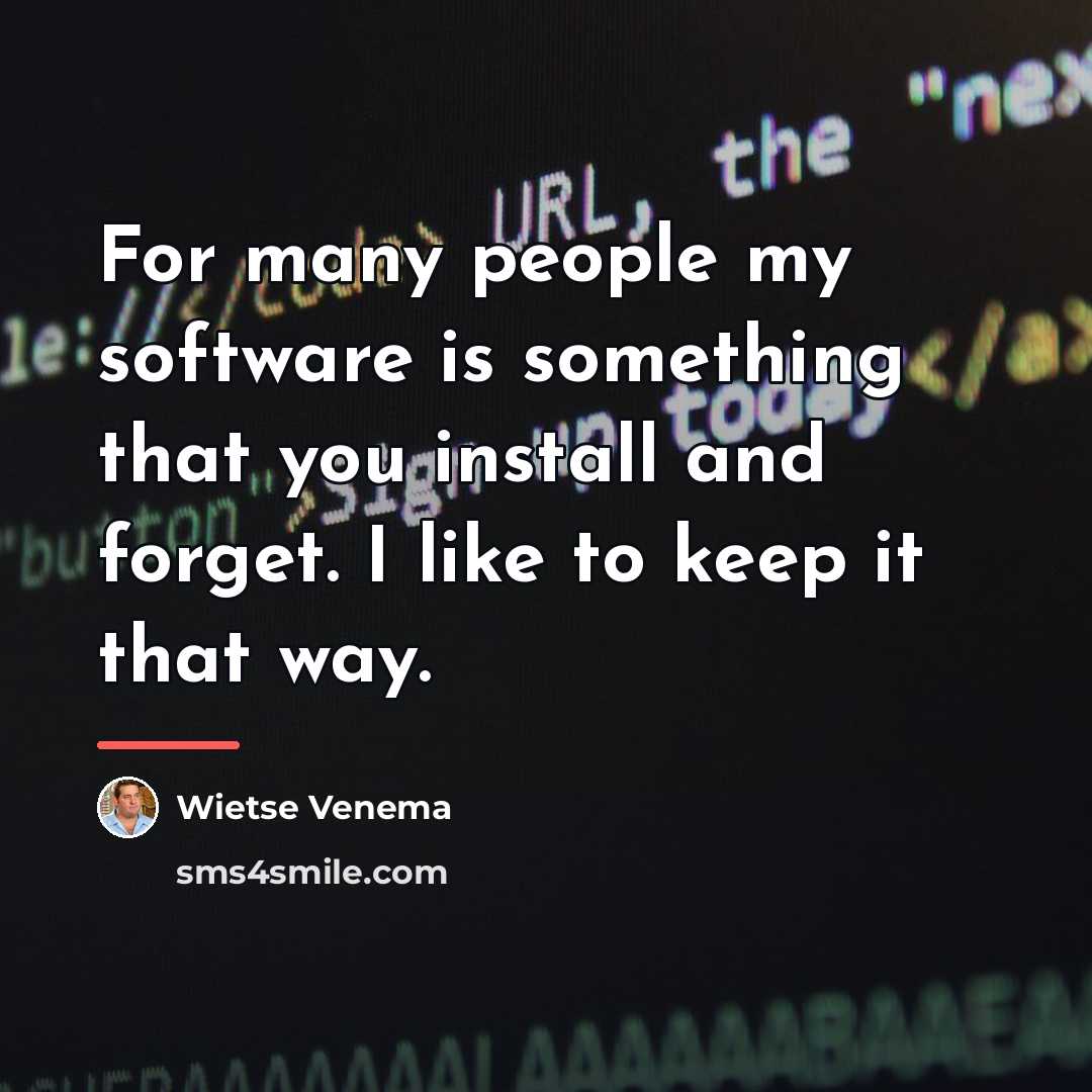“For many people my software is something that you install…” quote by Wietse Venema