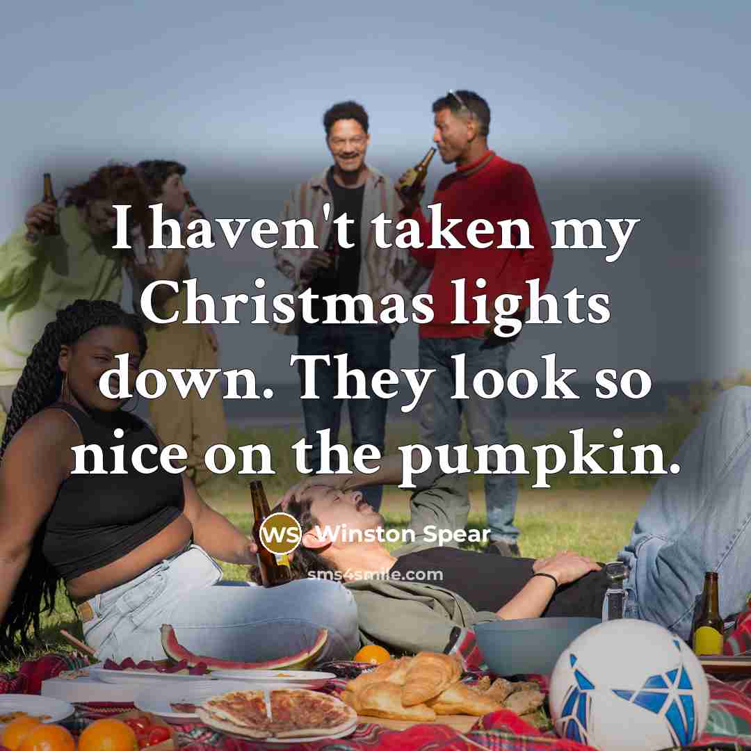 “I haven't taken my Christmas lights down. They look so nice on the pumpkin.” quote by Winston Spear