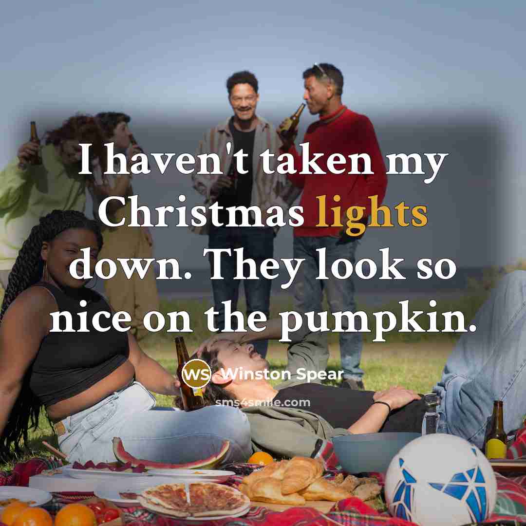 “I haven't taken my Christmas lights down. They look so nice on the pumpkin.” quote by Winston Spear