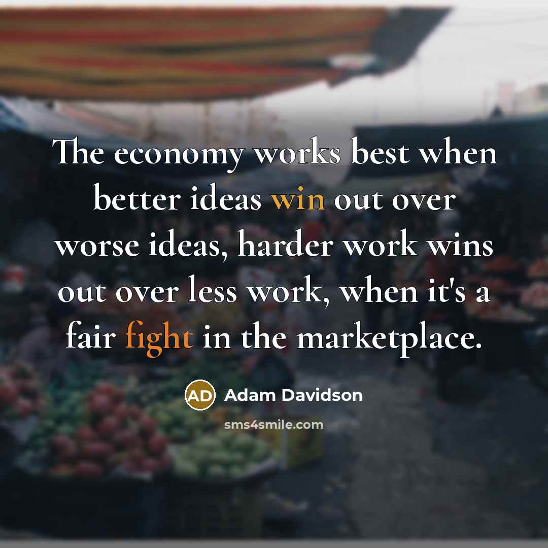 “The economy works best when better ideas win out over…” quote by Adam Davidson