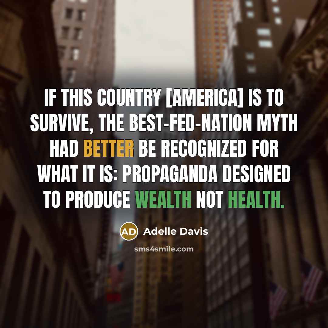 “If this country [America] is to survive, the best-fed-nation myth…” quote by Adelle Davis