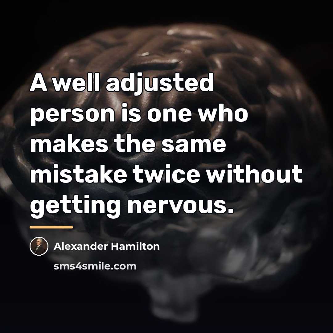 “A well adjusted person is one who makes the same…” quote by Alexander Hamilton