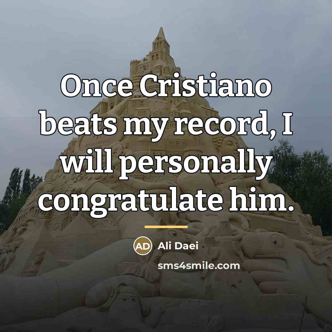 “Once Cristiano beats my record, I will personally congratulate him.…” quote by Ali Daei