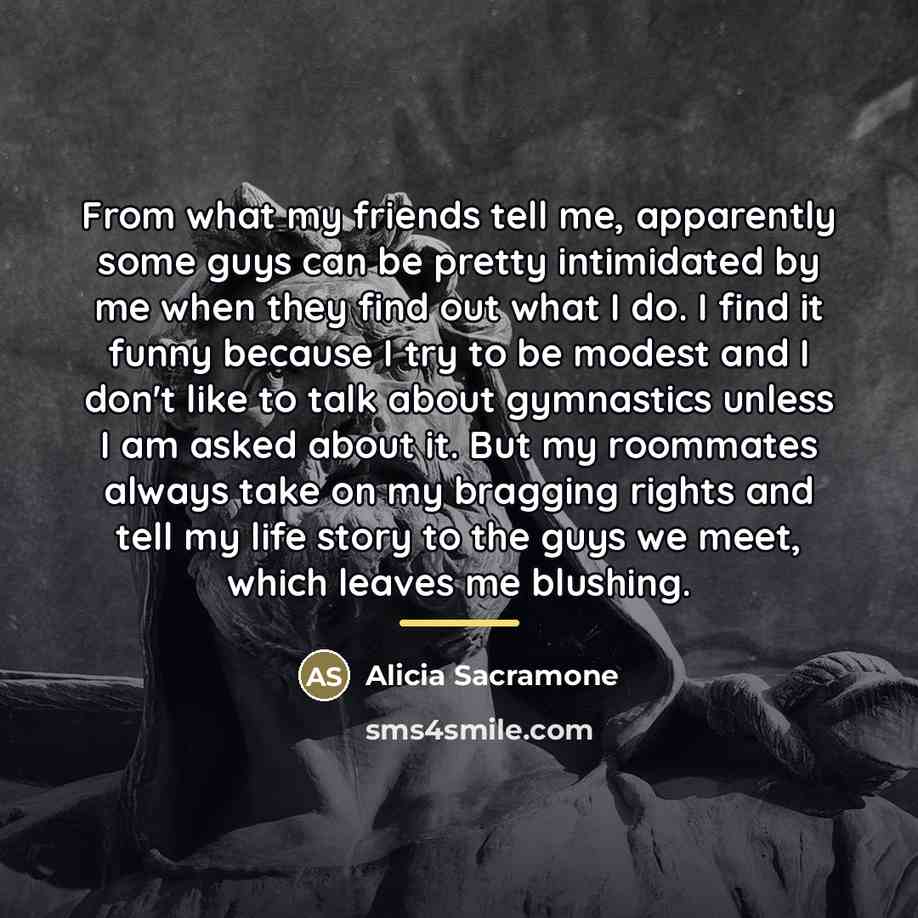 “From what my friends tell me, apparently some guys can…” quote by Alicia Sacramone