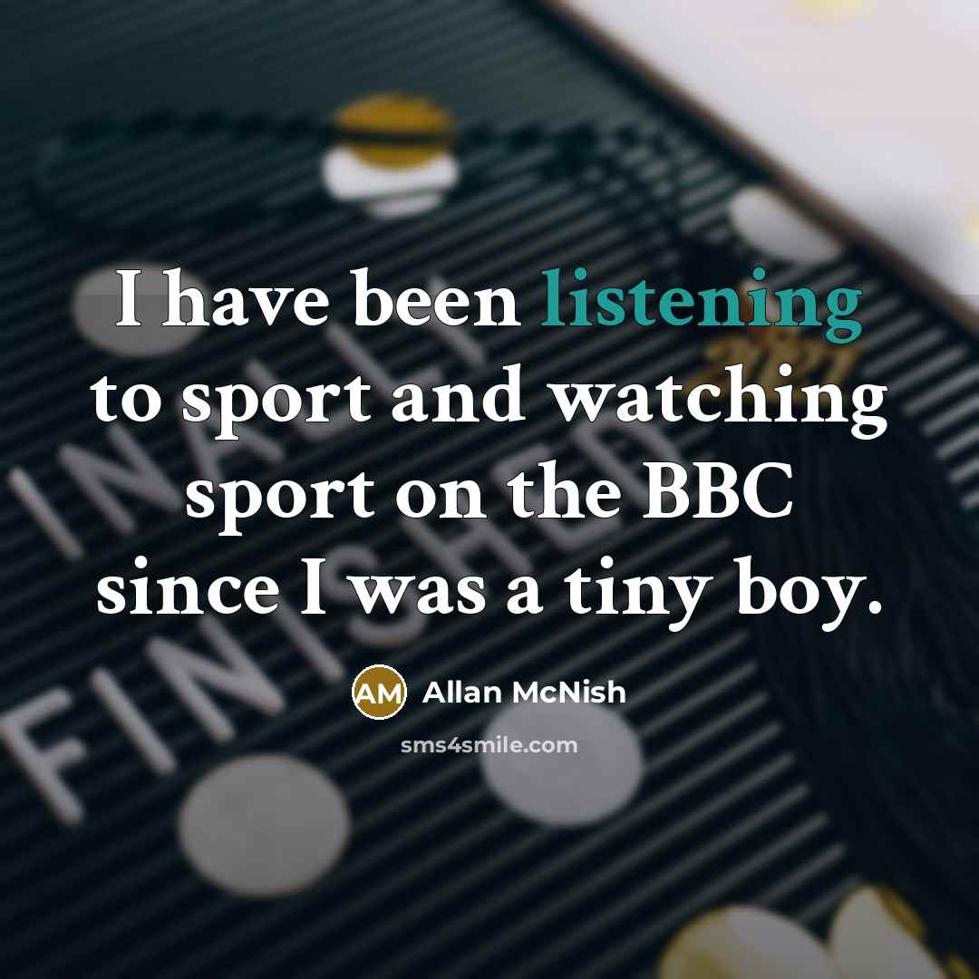 “I have been listening to sport and watching sport on…” quote by Allan McNish