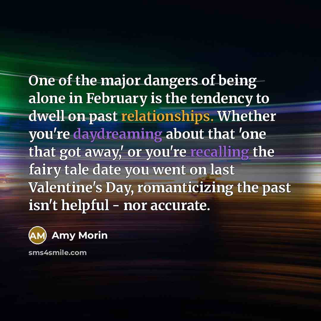 “One of the major dangers of being alone in February…” quote by Amy Morin