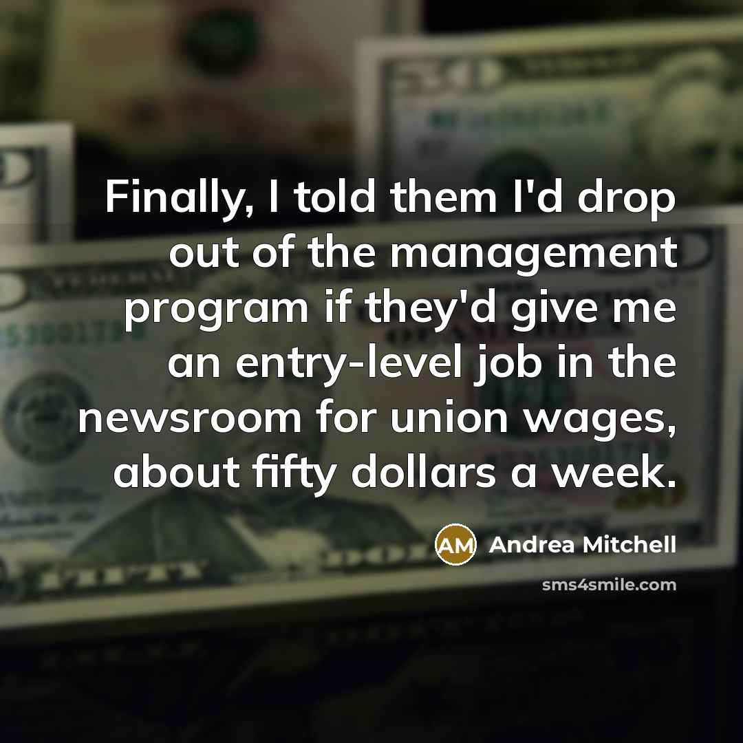 “Finally, I told them I'd drop out of the management…” quote by Andrea Mitchell