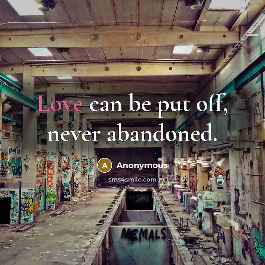 “Love can be put off, never abandoned.…” quote by Anonymous