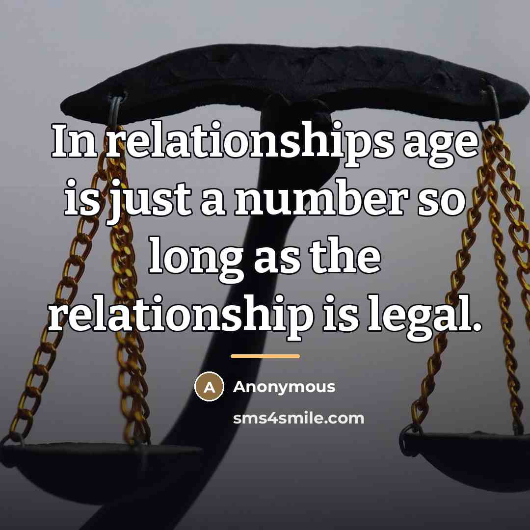 “In relationships age is just a number so long as…” quote by Anonymous