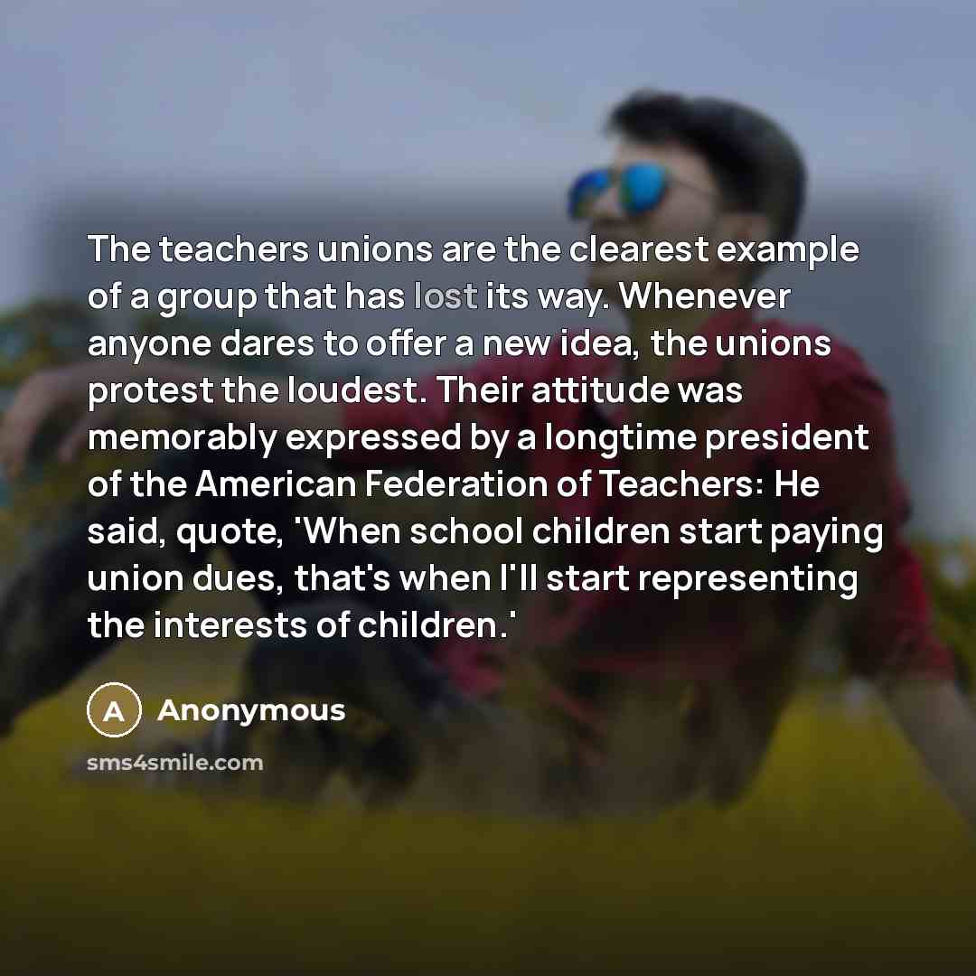 “The teachers unions are the clearest example of a group…” quote by Anonymous