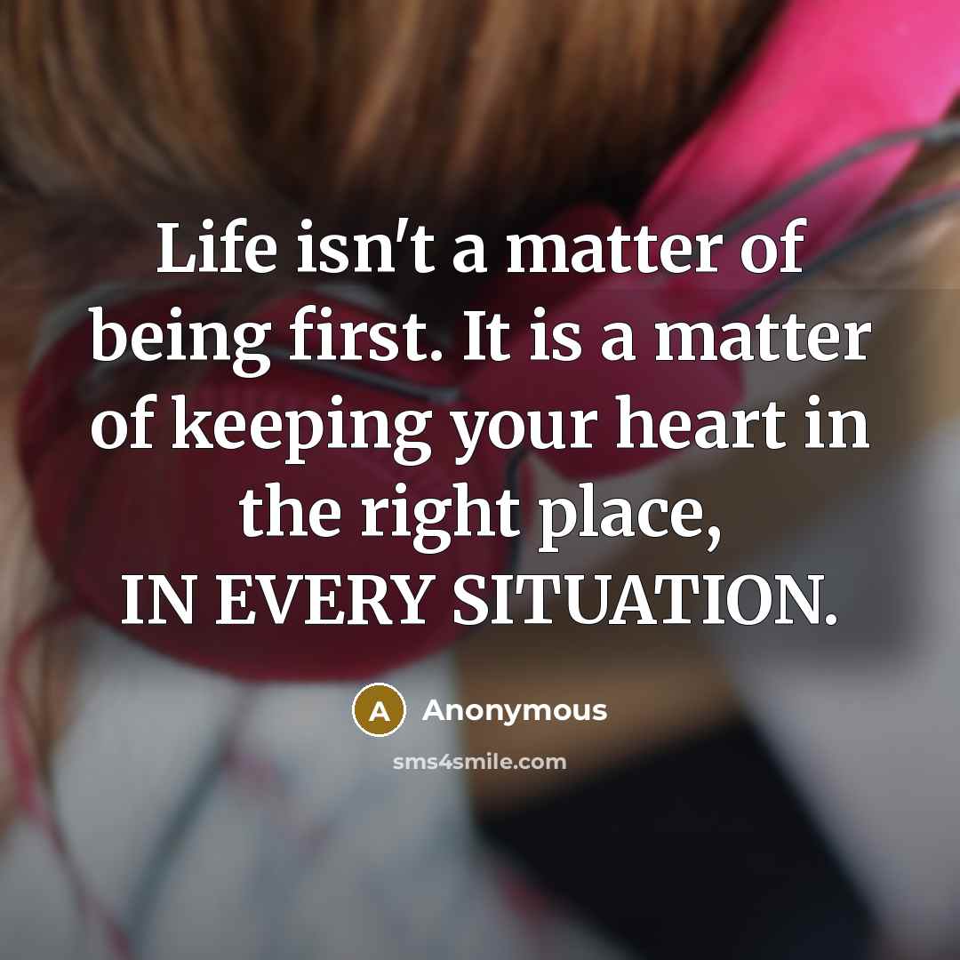 “Life isn't a matter of being first. It is a…” quote by Anonymous