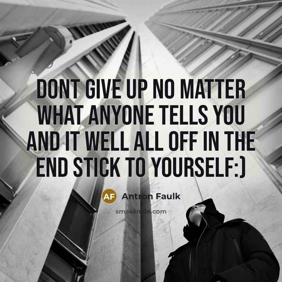 “Dont give up no matter what anyone tells you and…” quote by Antron Faulk