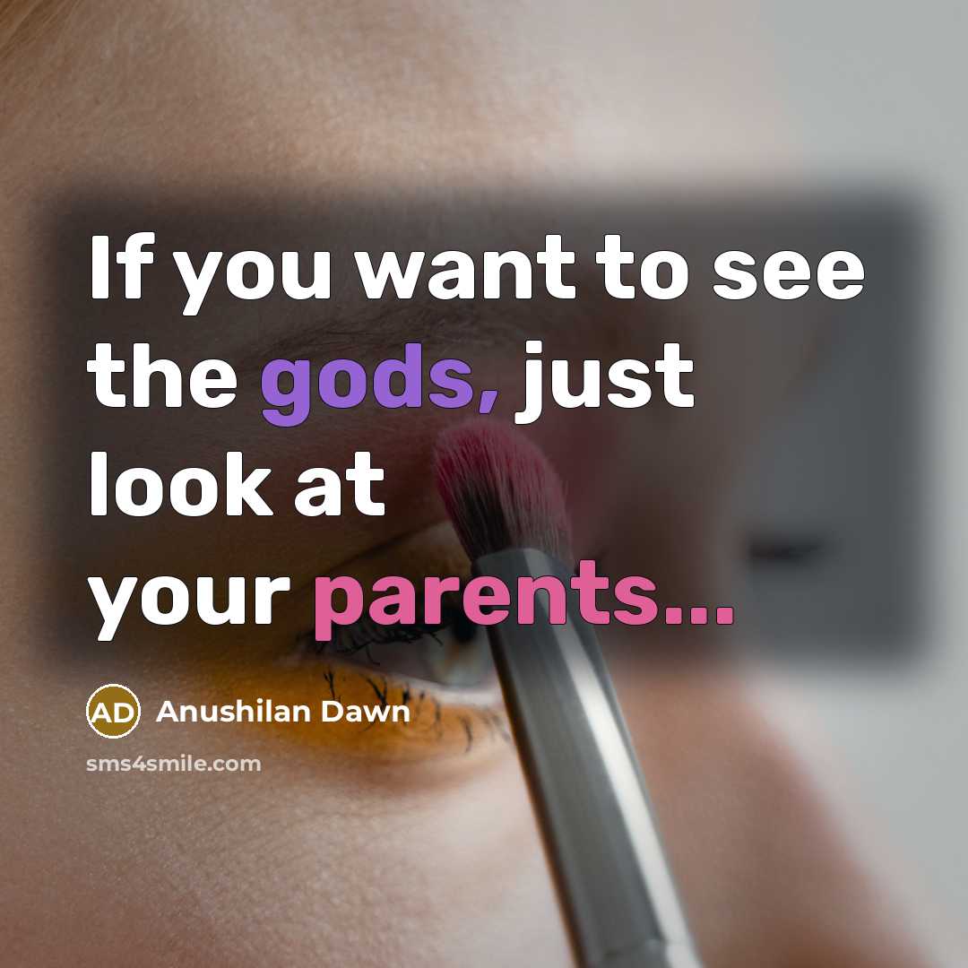 “If you want to see the gods, just look at…” quote by Anushilan Dawn