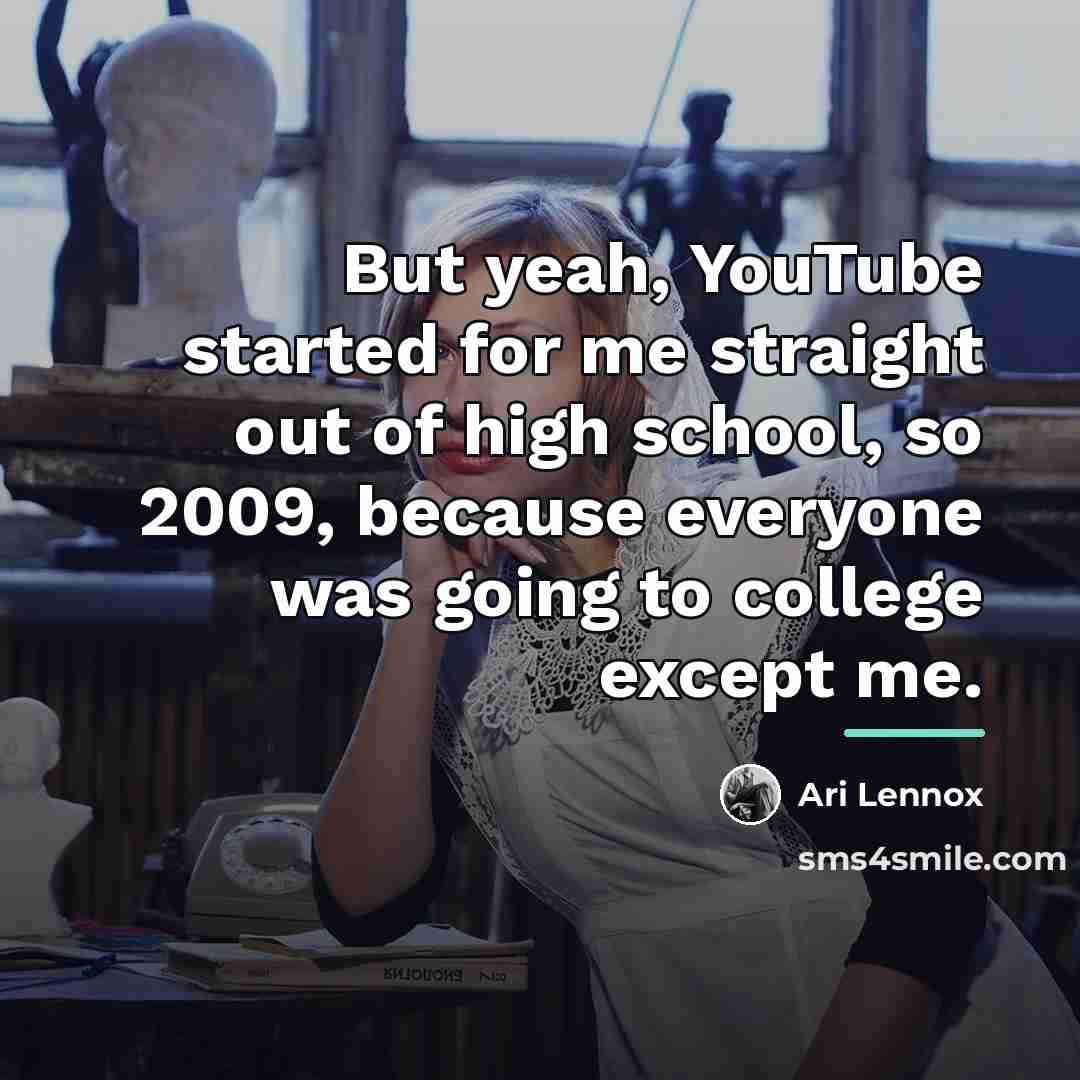 “But yeah, YouTube started for me straight out of high…” quote by Ari Lennox