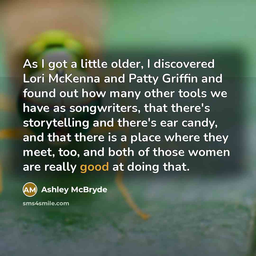 “As I got a little older, I discovered Lori McKenna…” quote by Ashley McBryde