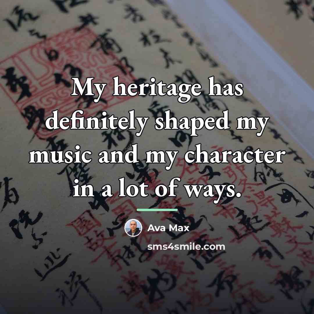 “My heritage has definitely shaped my music and my character…” quote by Ava Max