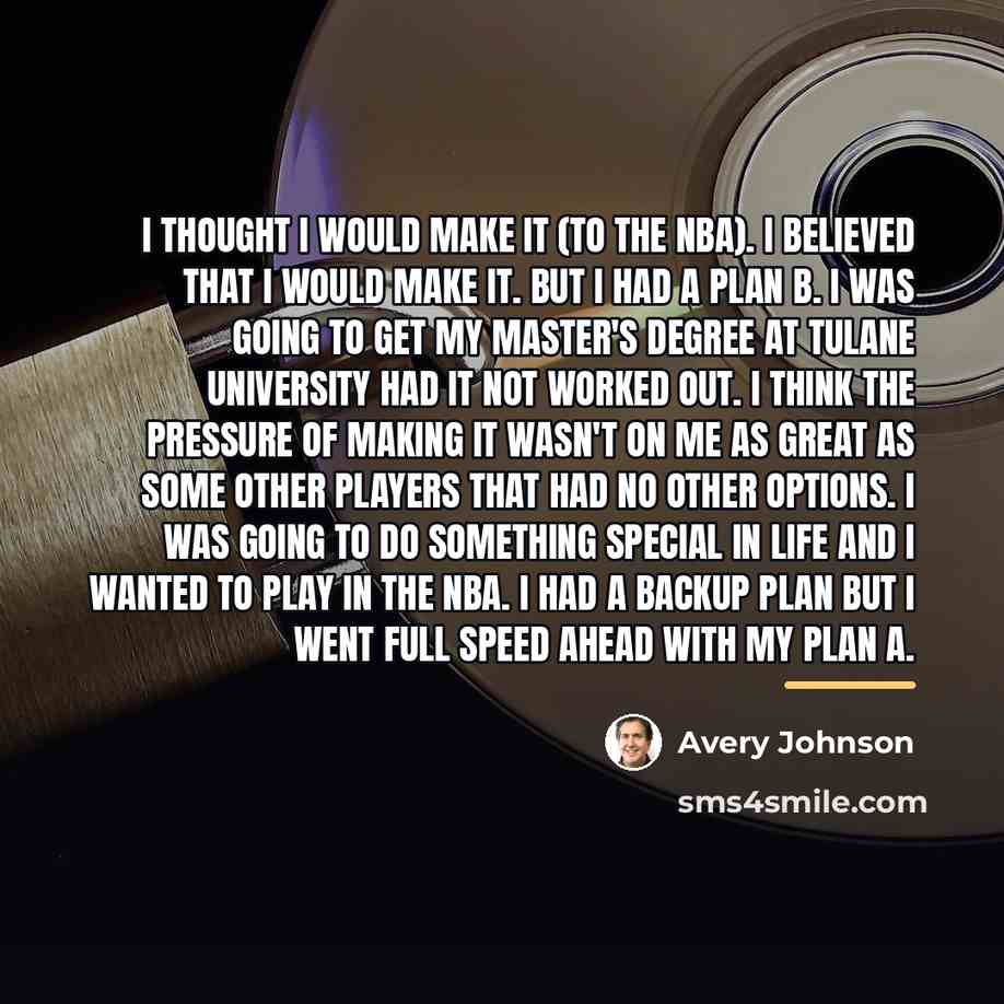 “I thought I would make it (to the NBA). I…” quote by Avery Johnson