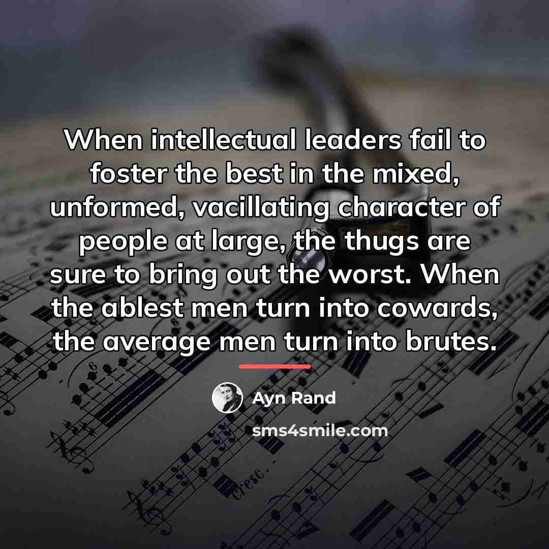 “When intellectual leaders fail to foster the best in the…” quote by Ayn Rand