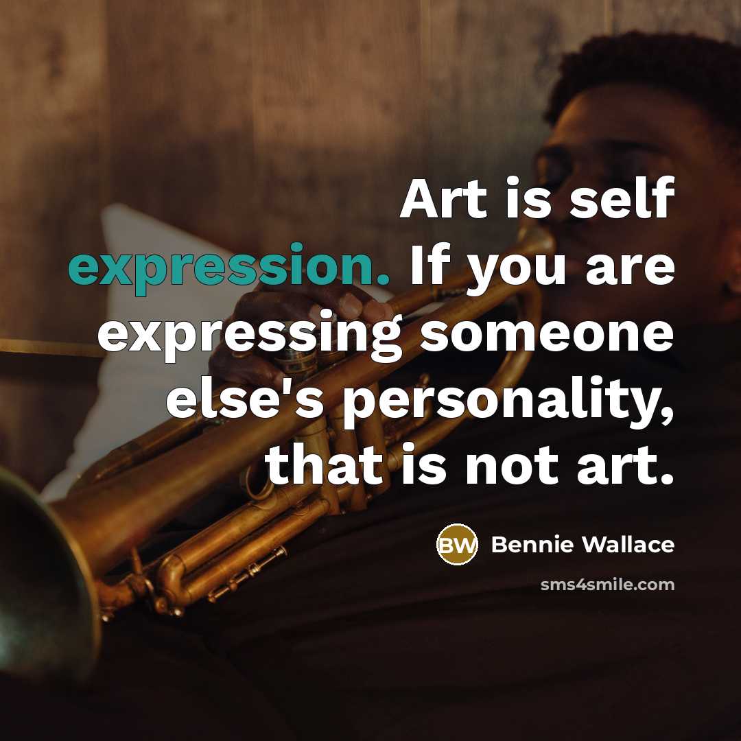 “Art is self expression. If you are expressing someone else's…” quote by Bennie Wallace