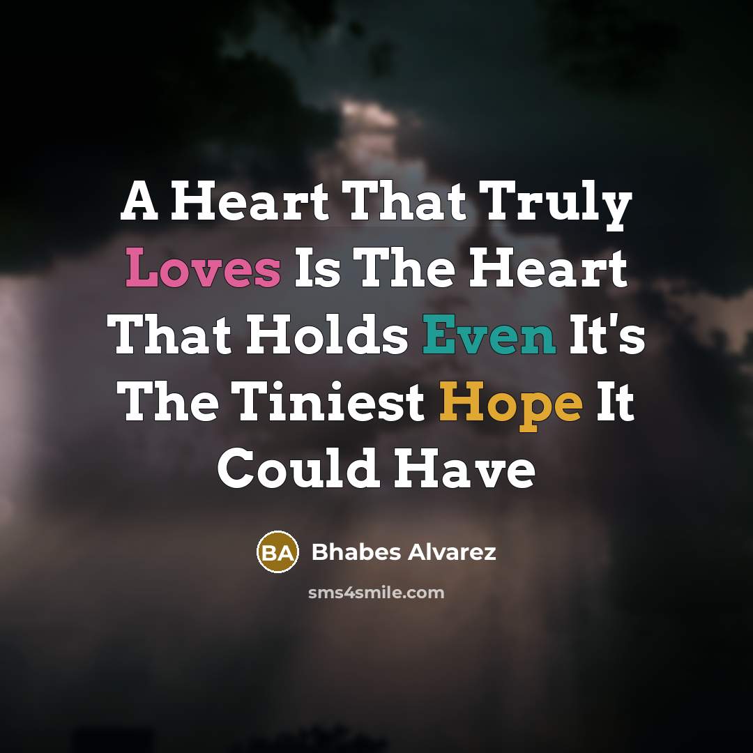 “A Heart That Truly Loves Is The Heart That Holds…” quote by Bhabes Alvarez