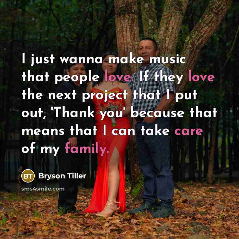 “I just wanna make music that people love. If they…” quote by Bryson Tiller