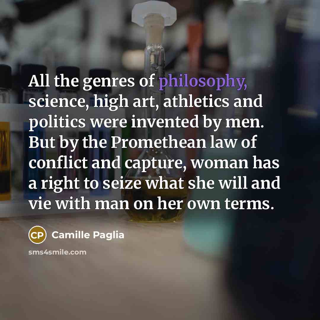 “All the genres of philosophy, science, high art, athletics and…” quote by Camille Paglia