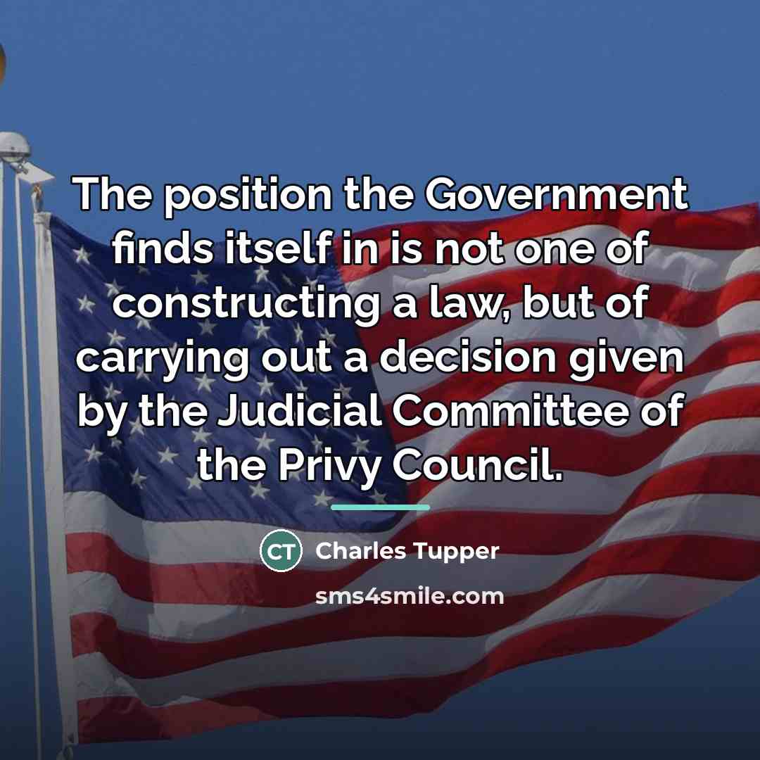 “The position the Government finds itself in is not one…” quote by Charles Tupper