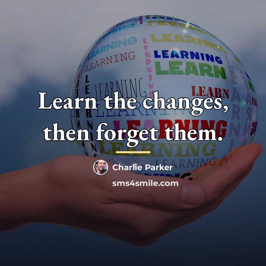 “Learn the changes, then forget them.…” quote by Charlie Parker