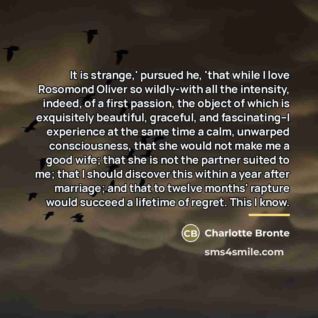 “It is strange,' pursued he, 'that while I love Rosomond…” quote by Charlotte Bronte