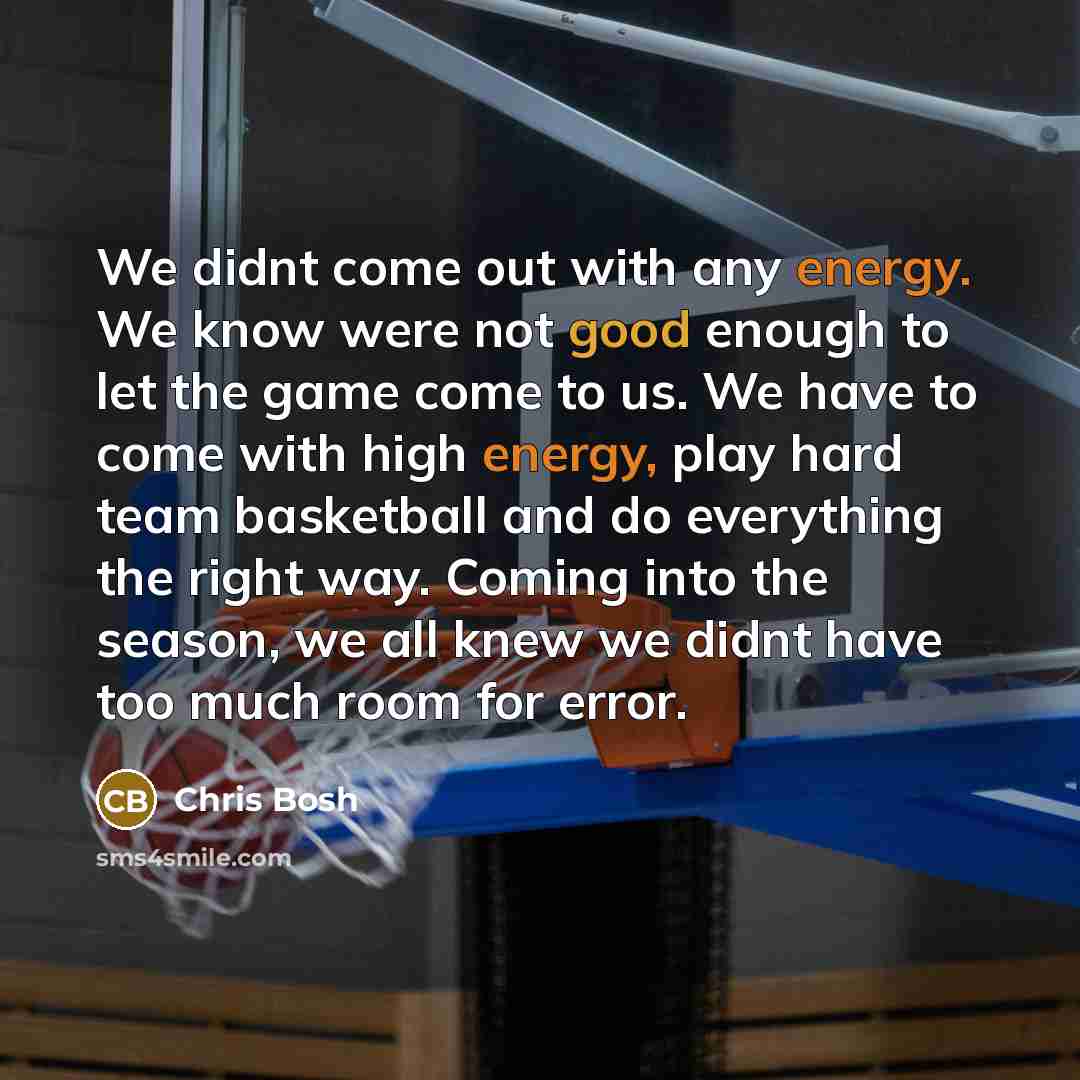 “We didnt come out with any energy. We know were…” quote by Chris Bosh
