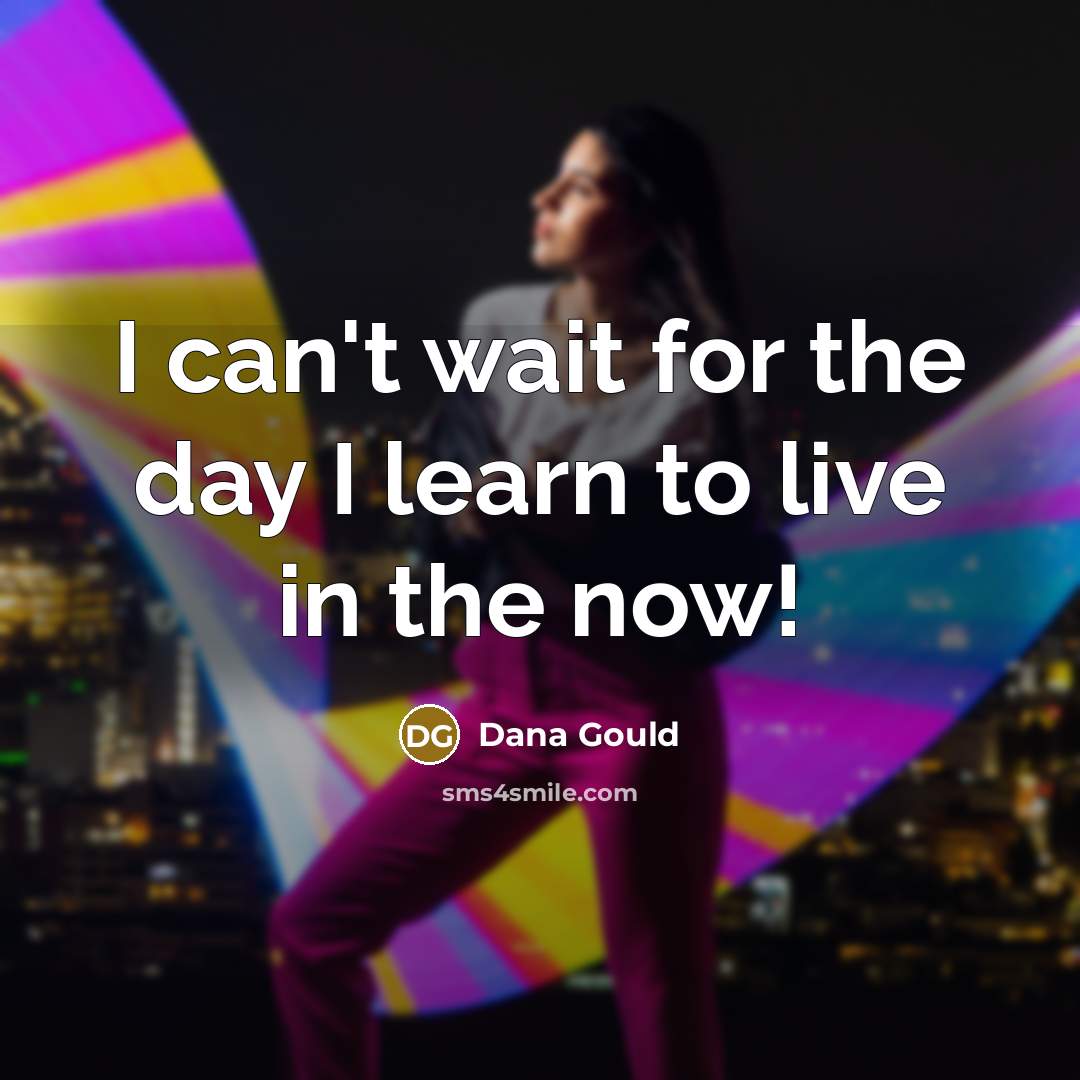 “I can't wait for the day I learn to live…” quote by Dana Gould