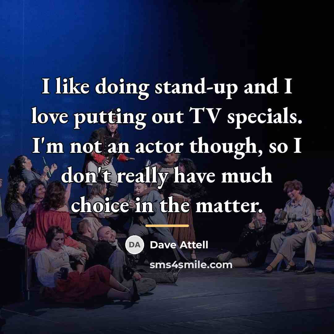 “I like doing stand-up and I love putting out TV…” quote by Dave Attell