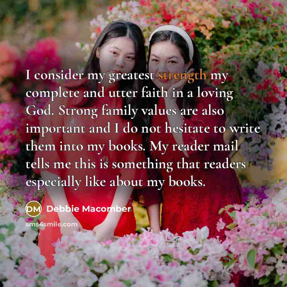 “I consider my greatest strength my complete and utter faith…” quote by Debbie Macomber