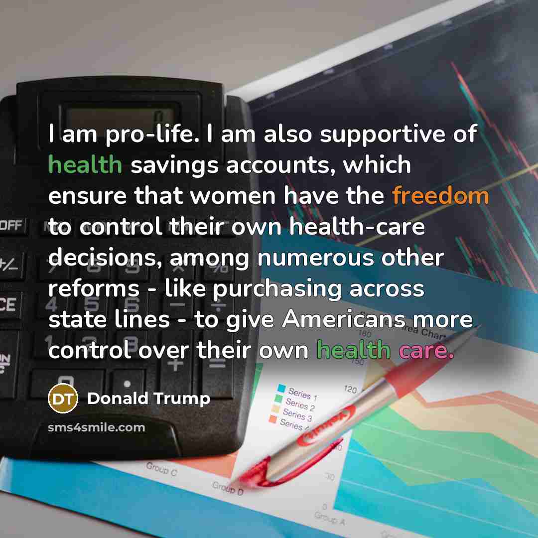 “I am pro-life. I am also supportive of health savings…” quote by Donald Trump