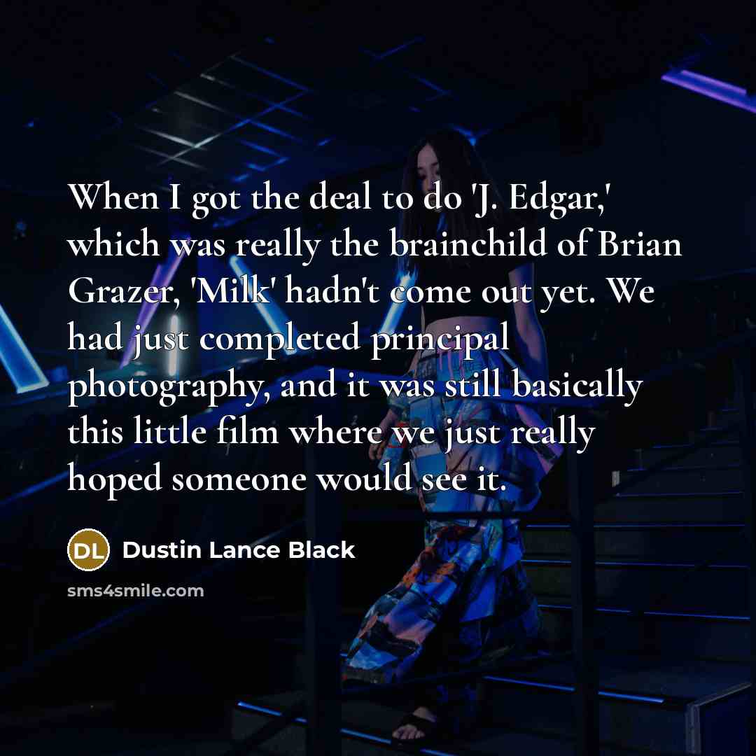 “When I got the deal to do 'J. Edgar,' which…” quote by Dustin Lance Black